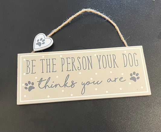 "Be the person your dog thinks you are" Langs Sign